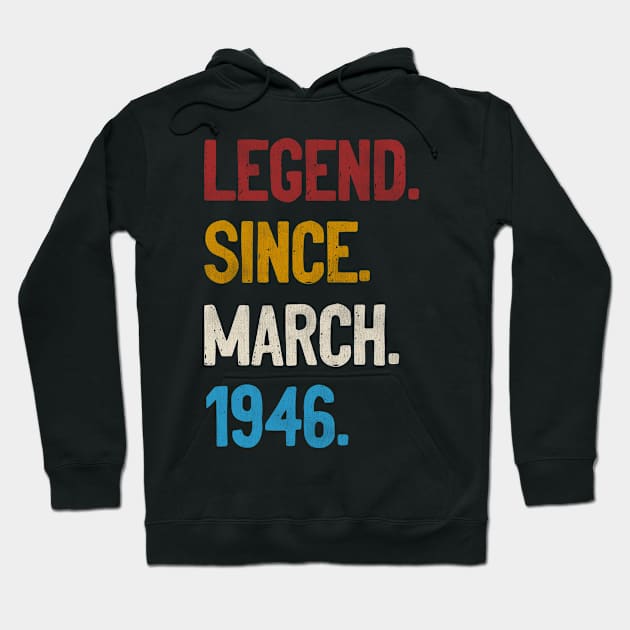 Legend Since March 1946 Tee 75th Birthday Gifts 75 Years Old Hoodie by calvinglory04